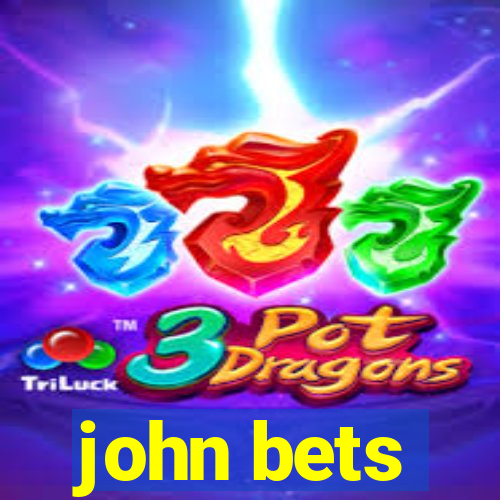 john bets